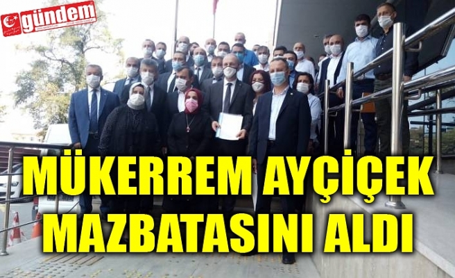 MÜKERREM AYÇİÇEK MAZBATASINI ALDI