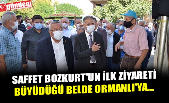 SAFFET BOZKURT'UN İLK ZİYARETİ BÜYÜDÜĞÜ BELDE ORMANLI'YA...