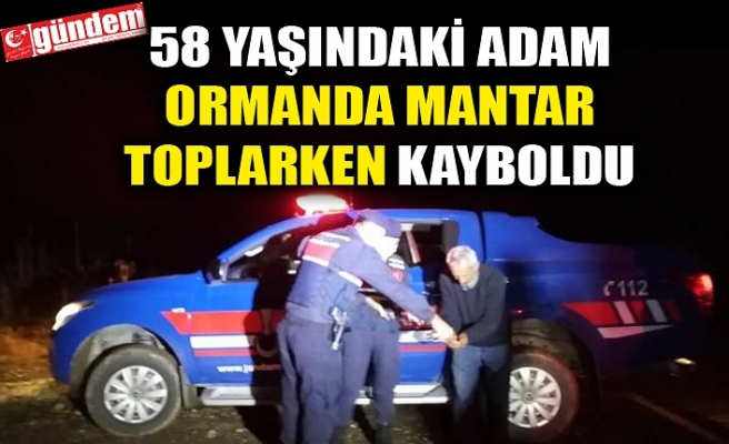58 YAŞINDAKİ ADAM ORMANDA MANTAR TOPLARKEN KAYBOLDU