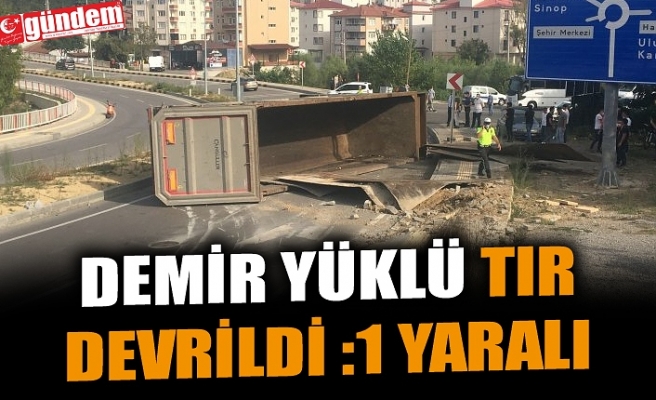 DEMİR YÜKLÜ TIR DEVRİLDİ :1 YARALI