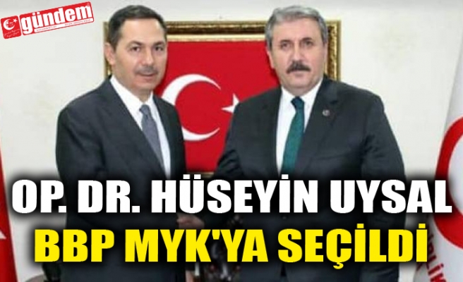 OP.DR. HÜSEYİN UYSAL BBP MYK'YA SEÇİLDİ