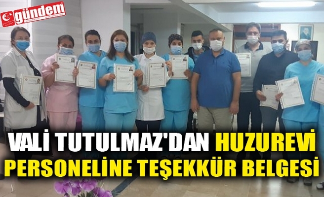 VALİ TUTULMAZ'DAN HUZUREVİ PERSONELİNE TEŞEKKÜR BELGESİ