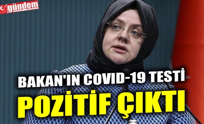 BAKAN'IN COVID-19 TESTİ POZİTİF ÇIKTI