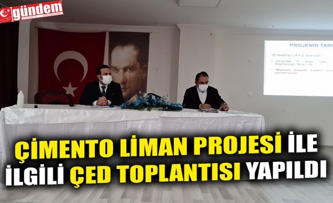 ÇİMENTO LİMAN PROJESİ İLE İLGİLİ ÇED TOPLANTISI YAPILDI