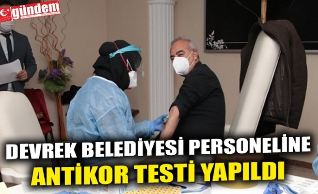 DEVREK BELEDİYESİ PERSONELİNE ANTİKOR TESTİ YAPILDI