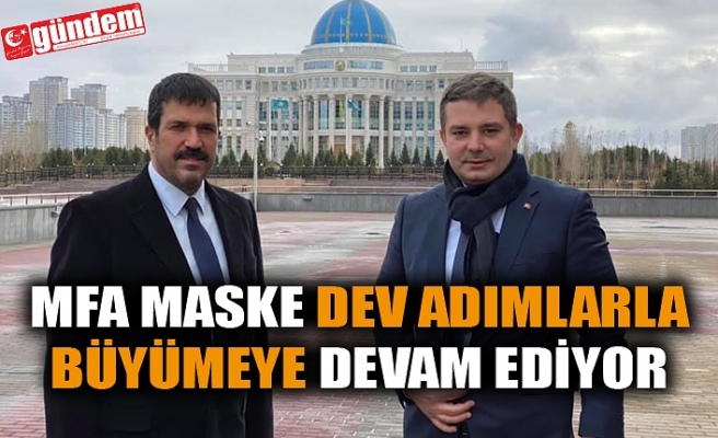 MFA MASKE DEV ADIMLARLA BÜYÜMEYE DEVAM EDİYOR