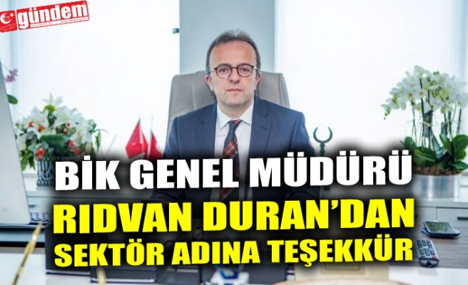 BİK Genel Müdürü Rıdvan Duran’dan Sektör Adına Teşekkür