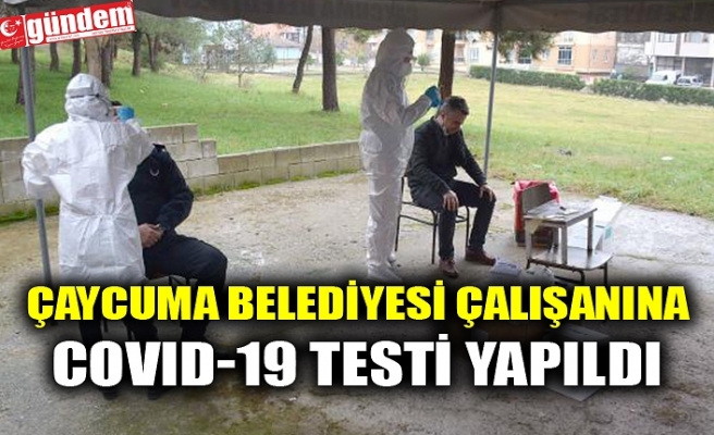 ÇAYCUMA BELEDİYESİ ÇALIŞANINA COVID-19 TESTİ YAPILDI