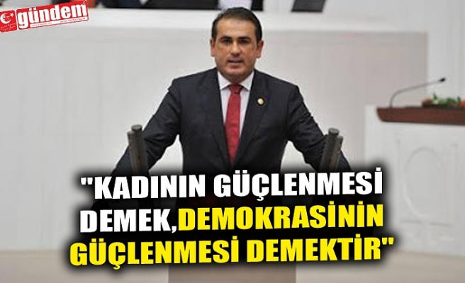 DEMİRTAŞ; "KADININ GÜÇLENMESİ DEMEK,DEMOKRASİNİN GÜÇLENMESİ DEMEKTİR"