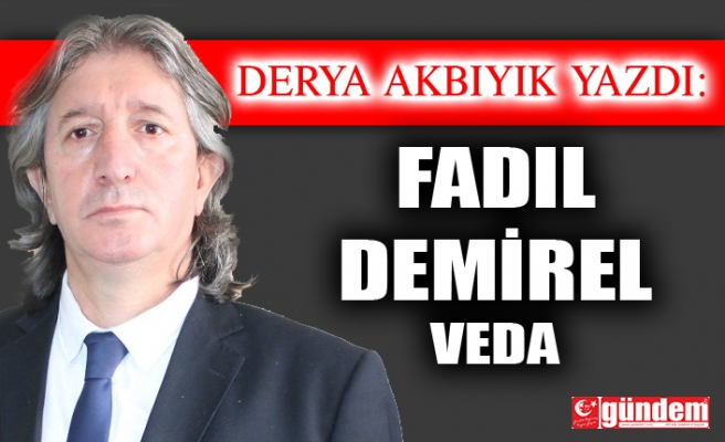 FADIL DEMİREL/ VEDA