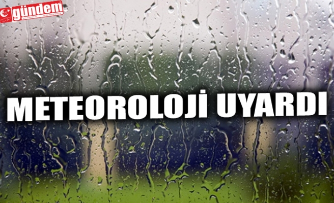 METEOROLOJİ UYARDI