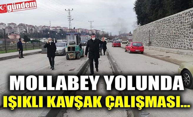 MOLLABEY YOLUNDA IŞIKLI KAVŞAK ÇALIŞMASI..