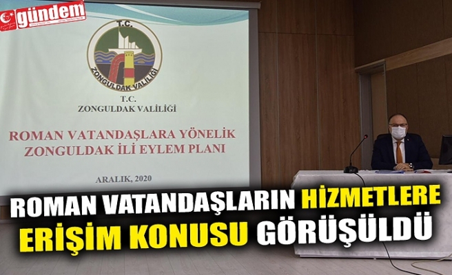 ROMAN VATANDAŞLARIN HİZMETLERE ERİŞİM KONUSU GÖRÜŞÜLDÜ