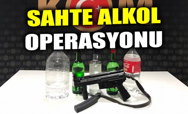 SAHTE ALKOL OPERASYONU
