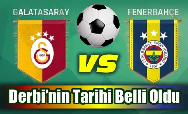 İşte Galatasaray-Fenerbahçe derbisinin oynanacağı tarih!