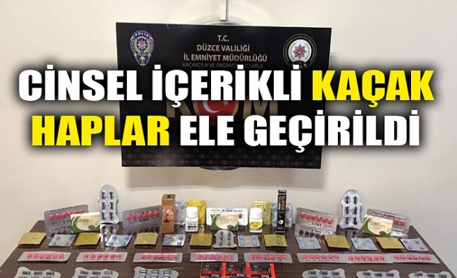 CİNSEL İÇERİKLİ KAÇAK HAPLAR ELE GEÇİRİLDİ