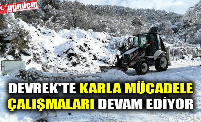 DEVREK'TE KARLA MÜCADELE ÇALIŞMALARI DEVAM EDİYOR