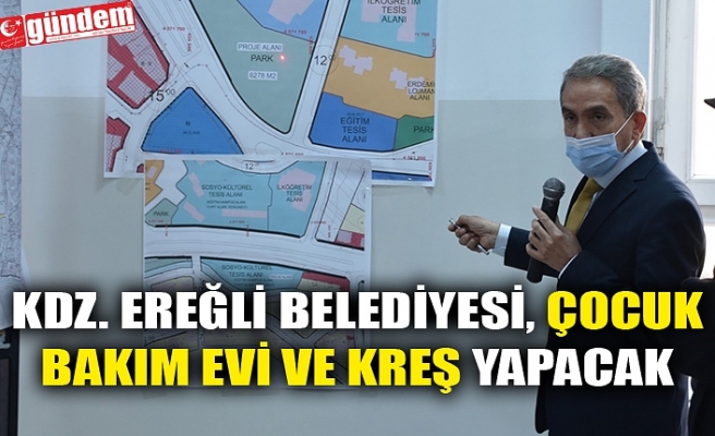 KDZ. EREĞLİ BELEDİYESİ, ÇOCUK BAKIM EVİ VE KREŞ YAPACAK