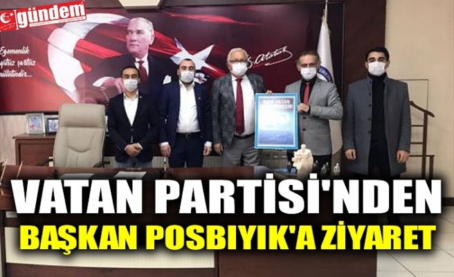 VATAN PARTİSİ'NDEN BAŞKAN POSBIYIK'A ZİYARET