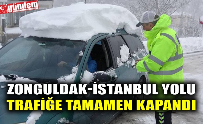 ZONGULDAK-İSTANBUL YOLU TRAFİĞE TAMAMEN KAPANDI