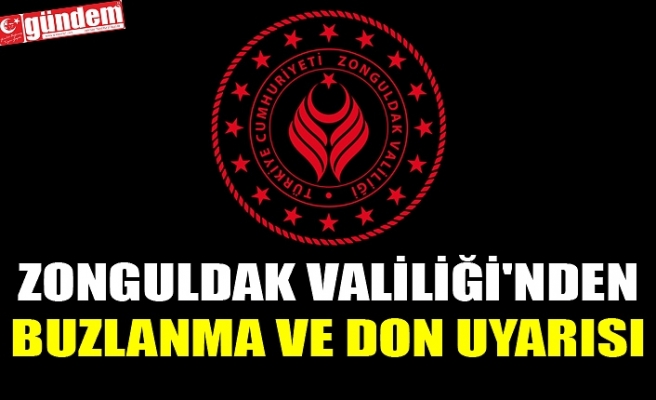 ZONGULDAK VALİLİĞİ'NDEN BUZLANMA VE DON UYARISI