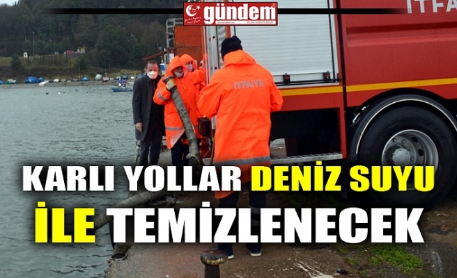 KARLI YOLLAR DENİZ SUYU İLE TEMİZLENECEK