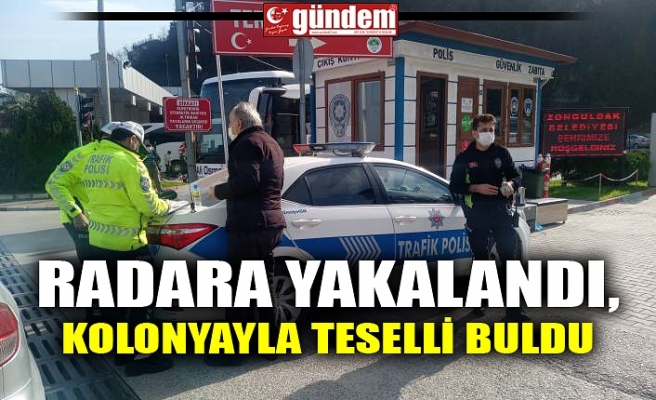 RADARA YAKALANDI, KOLONYAYLA TESELLİ BULDU