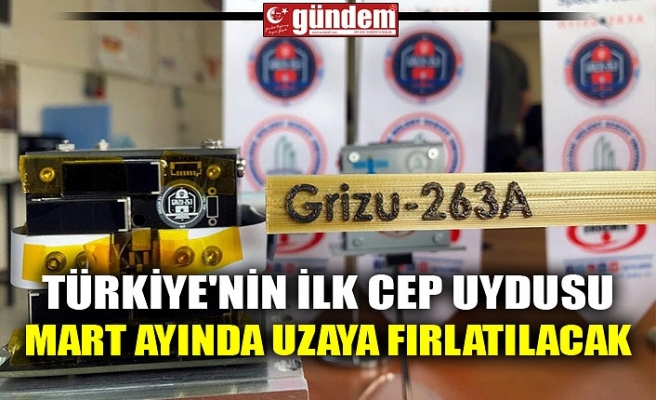 TÜRKİYE'NİN İLK CEP UYDUSU MART AYINDA UZAYA FIRLATILACAK