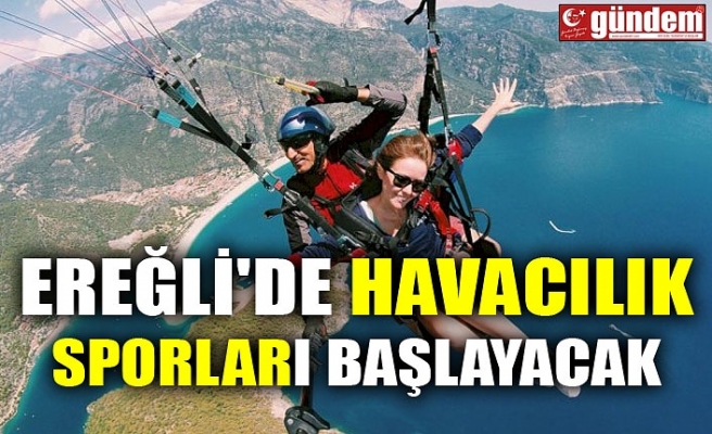 EREĞLİ'DE HAVACILIK SPORLARI BAŞLAYACAK