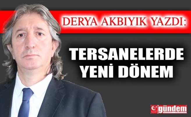 TERSANELERDE YENİ DÖNEM