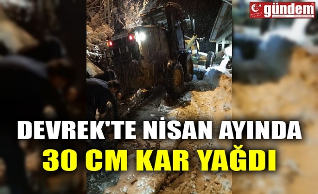 DEVREK'TE NİSAN AYINDA 30 CM KAR YAĞDI