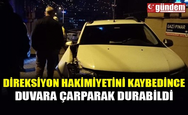 DİREKSİYON HAKİMİYETİNİ KAYBEDİNCE DUVARA ÇARPARAK DURABİLDİ