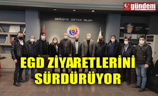 EGD ZİYARETLERİNİ SÜRDÜRÜYOR