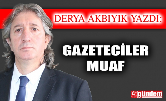 GAZETECİLER MUAF