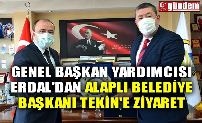 GENEL BAŞKAN YARDIMCISI ERDAL'DAN ALAPLI BELEDİYE BAŞKANI TEKİN'E ZİYARET