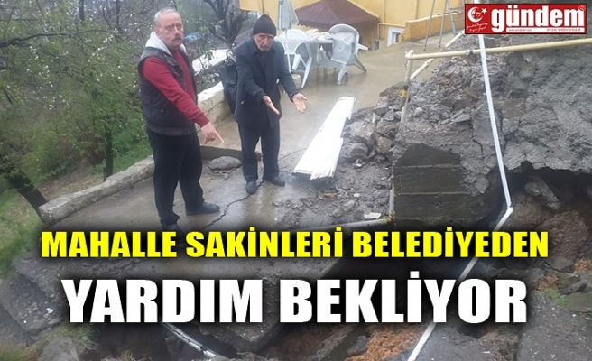 MAHALLE SAKİNLERİ BELEDİYEDEN YARDIM BEKLİYOR