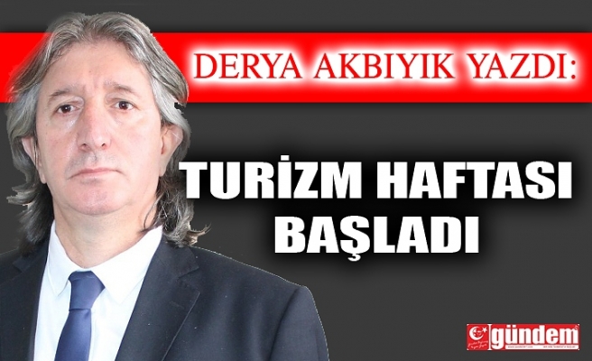 TURİZM HAFTASI BAŞLADI