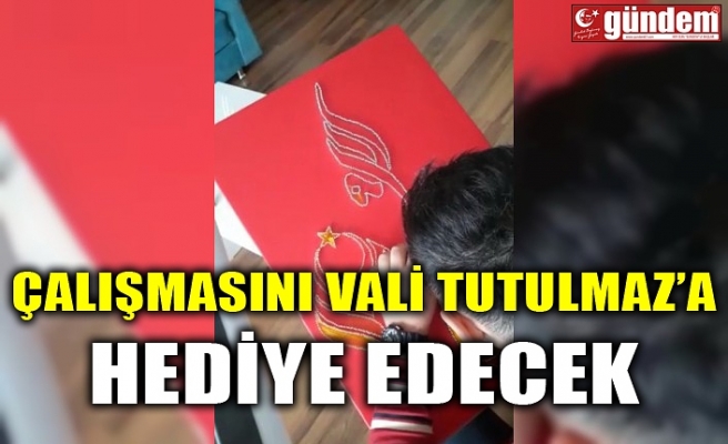 ÇALIŞMASINI VALİ TUTULMAZ’A HEDİYE EDECEK