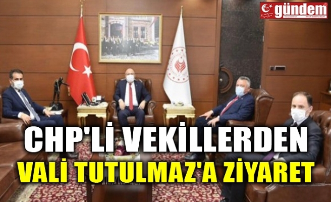 CHP'Lİ VEKİLLERDEN VALİ TUTULMAZ'A ZİYARET