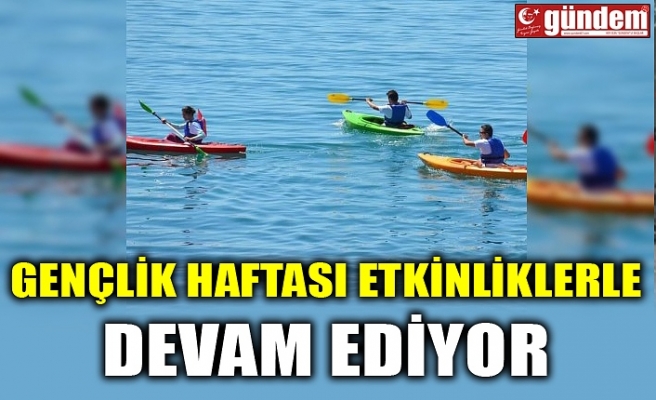 GENÇLİK HAFTASI ETKİNLİKLERLE DEVAM EDİYOR