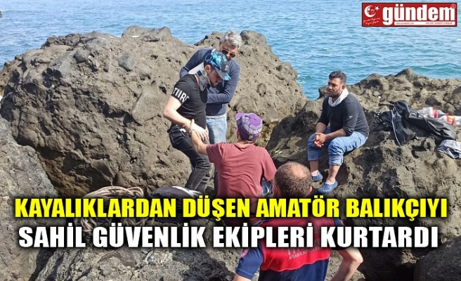 Kayalıklardan düşen amatör balıkçıyı sahil güvenlik ekipleri kurtardı