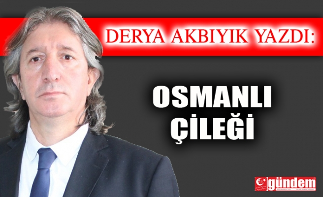 OSMANLI ÇİLEĞİ