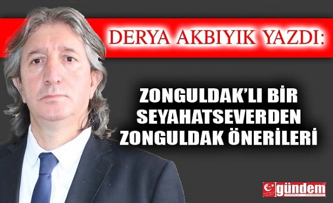 Zonguldak’lı Bir Seyahatseverden Zonguldak Önerileri