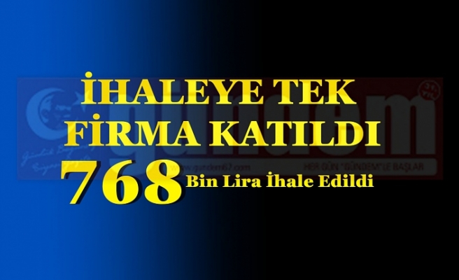 İHALEYE TEK FİRMA KATILDI