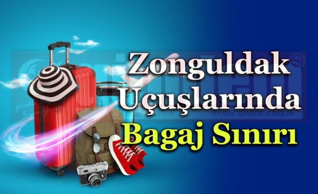 Zonguldak  Uçuşlarında  Bagaj Sınırı