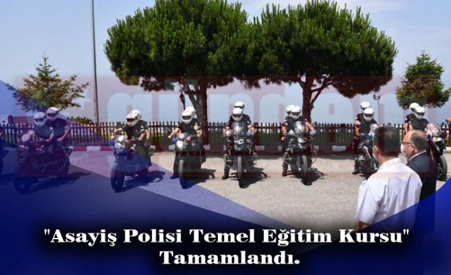 "Asayiş Polisi Temel Eğitim Kursu" Tamamlandı.