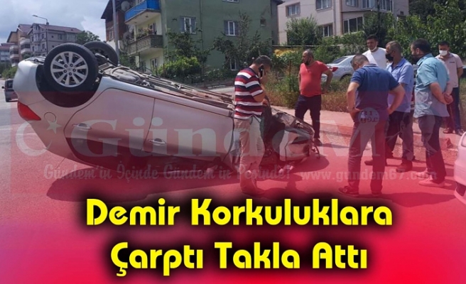 Demir Korkuluklara  Çarptı Takla Attı