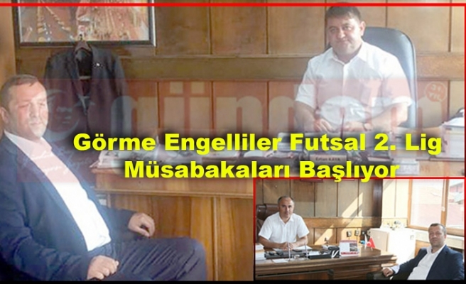 Görme Engelliler Futsal 2. Lig  Müsabakaları Başlıyor