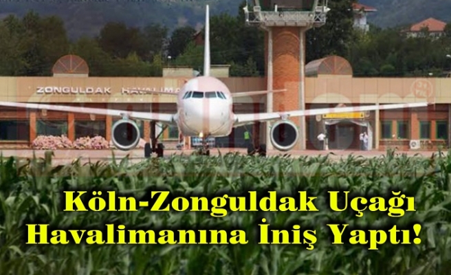 Köln-Zonguldak Uçağı Havalimanına İniş Yaptı!