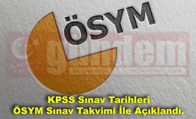 KPSS Sınav Tarihleri ÖSYM Sınav Takvimi İle Açıklandı.